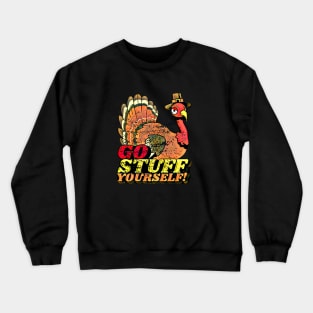 Thanksgiving Funny Turkey Go Stuff Yourself Crewneck Sweatshirt